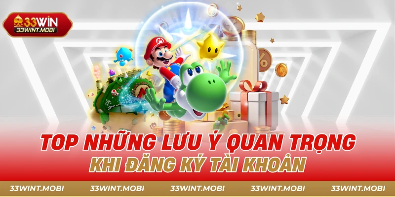 Top những lưu ý quan trọng khi đăng ký tài khoản