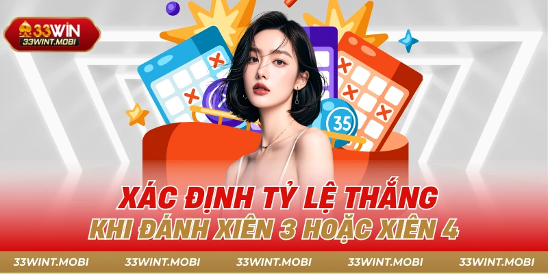 Xác định tỷ lệ thắng khi đánh xiên 3 hoặc xiên 4